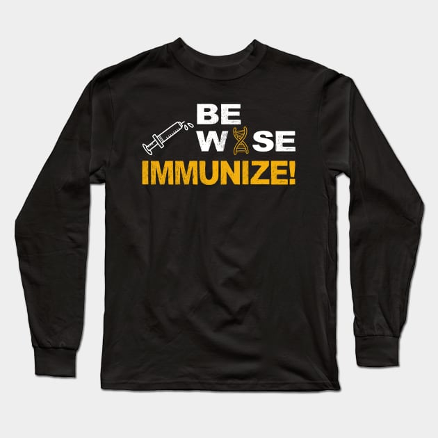 be wise immunize pro vaccinate Long Sleeve T-Shirt by Lomitasu
